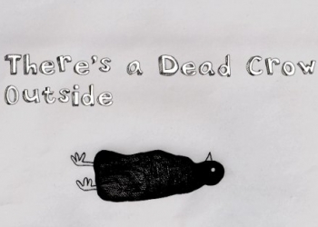 There’s a Dead Crow Outside (2011)