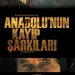 Anadolu’nun Kayıp Şarkıları (2010)