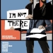 I’m Not There (2007)