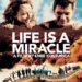 Life is a Miracle (2004)