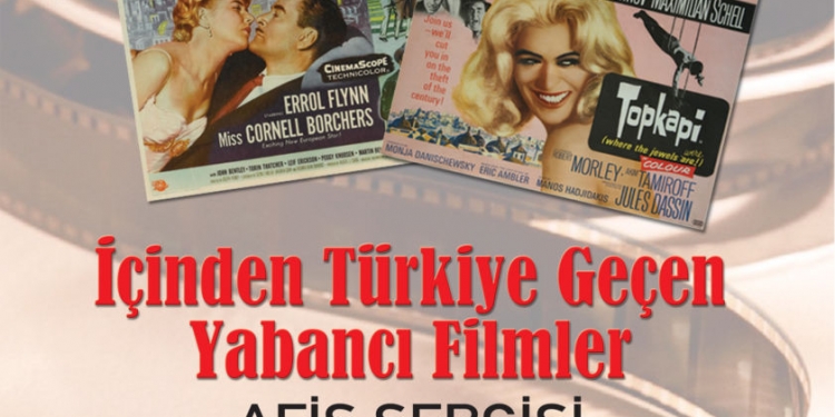 TÜRVAK Sinema-Tiyatro Müzesi “İçinden Türkiye Geçen Yabancı Filmler” Afiş Sergisi
