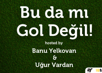 Bu da mı Gol Değil! hosted by Banu Yelkovan & Uğur Vardan