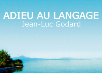 Godard’ın Son Filmi “Adieu au langage”dan İlk Afiş ve Fragman