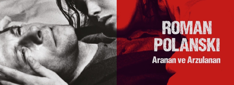 Roman Polanski: Aranan ve Arzulanan