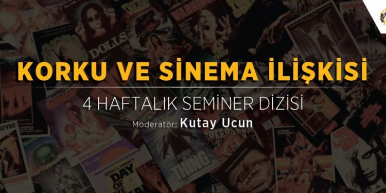 Kutay Ucun ile Korku ve Sinema İlişkisi Üzerine 4 Haftalık Seminer Dizisi