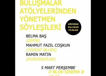 Köprüde Buluşmalar Atölyelerinden Yönetmen Söyleşileri