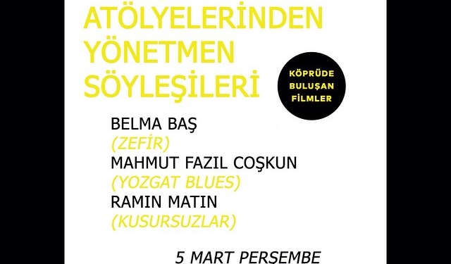 Köprüde Buluşmalar Atölyelerinden Yönetmen Söyleşileri