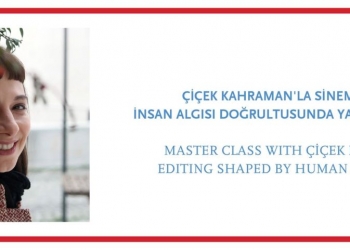 İnsan Algısı Doğrultusunda Yapılan Kurgu- Çiçek Kahraman ile Sinema Dersi