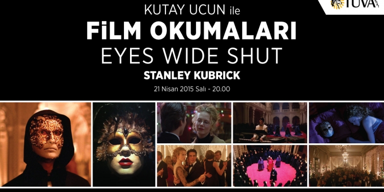 Kutay Ucun ile Film Okumaları – Eyes Wide Shut
