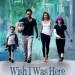 Wish I Was Here (2014)