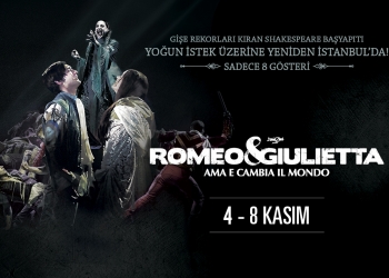 “Romeo e Giuletta” Yeniden İstanbul’da!