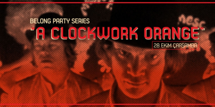 BELONG Party Series: A Clockwork Orange