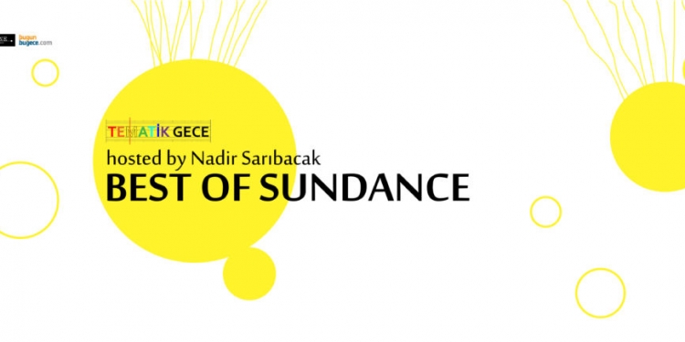 Tematik Gece: Best of Sundance hosted by Nadir Sarıbacak
