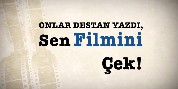 Onlar Destan Yazdı, Sen Filmini Çek!