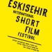 Eskişehir Uluslararası Kısa Film Festivali 28 Nisan’da