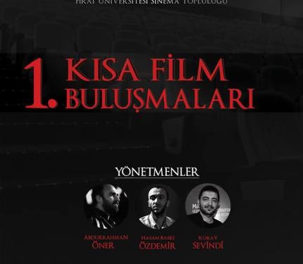 Elazığ Fırat Üniversitesi’nde 1.Kısa Film Buluşmaları