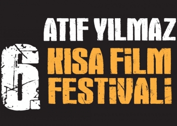 6. Atıf Yılmaz Kısa Film Festivali’nin Finalistleri Belli Oldu