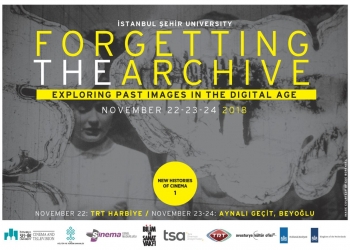 “Arşivi Unutmak” Sempozyumu ile Tarihi Filmler İlk Defa Gün Yüzüne Çıkıyor