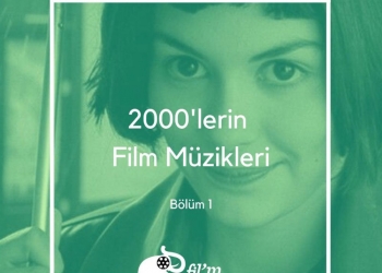 2010’ların Film Müzikleri – Bölüm 1