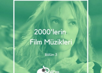 2010’ların Film Müzikleri – Bölüm 1