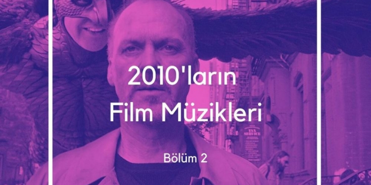 2010’ların Film Müzikleri – Bölüm 1