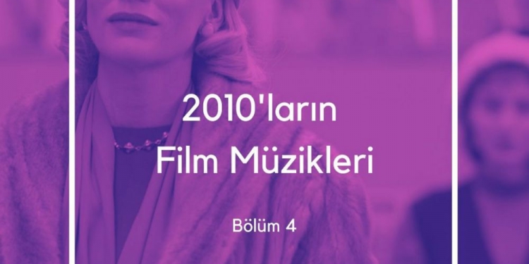 2010’ların Film Müzikleri – Bölüm 1
