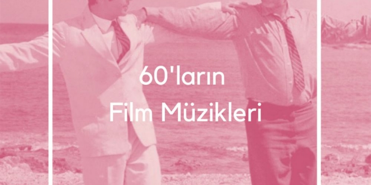 60’ların Film Müzikleri
