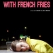 Fill Your Heart With French Fries (2016)