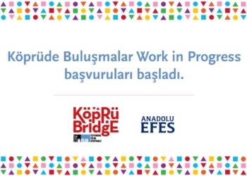 Köprüde Buluşmalar “Work in Progress” Başvuruları Başladı!