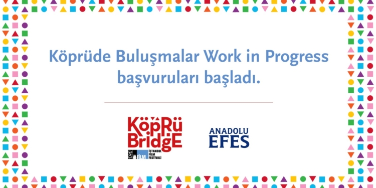 Köprüde Buluşmalar “Work in Progress” Başvuruları Başladı!