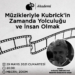 Müzikleriyle Kubrick’in Zamanda Yolculuğu ve İnsan Olmak