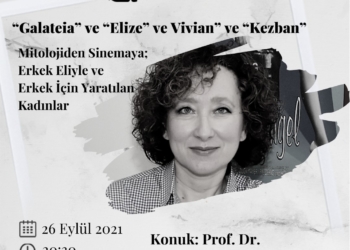 “Galateia” ve “Elize” ve “Vivian” ve “Kezban” Mitolojiden Sinemaya: Erkek Eliyle ve Erkek İçin Yaratılan Kadınlar
