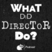 “What Did Director Do?” Podcast Serisi