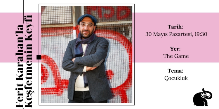 Ferit Karahan’la Keşfetmenin Keyfi