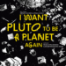 I Want Pluto to Be a Planet Again (2016)
